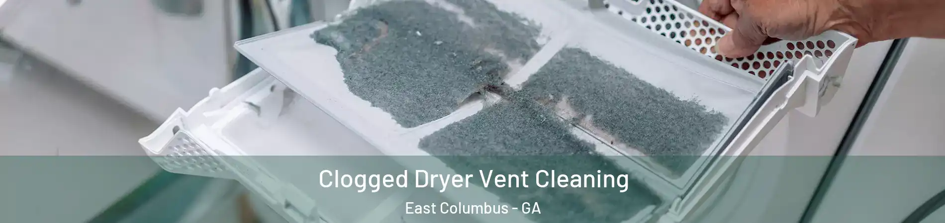 Clogged Dryer Vent Cleaning East Columbus - GA