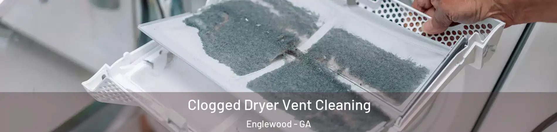 Clogged Dryer Vent Cleaning Englewood - GA