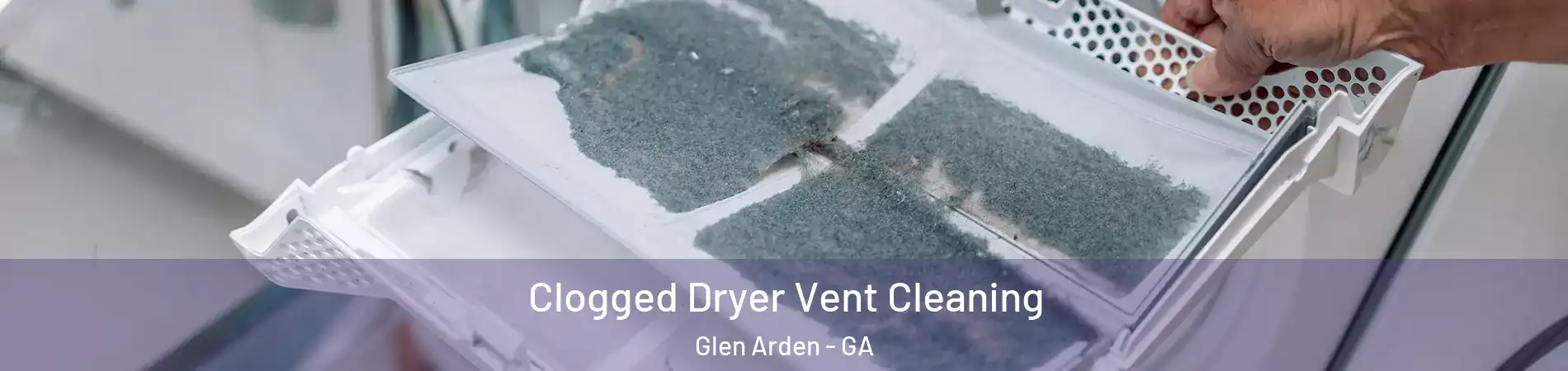 Clogged Dryer Vent Cleaning Glen Arden - GA