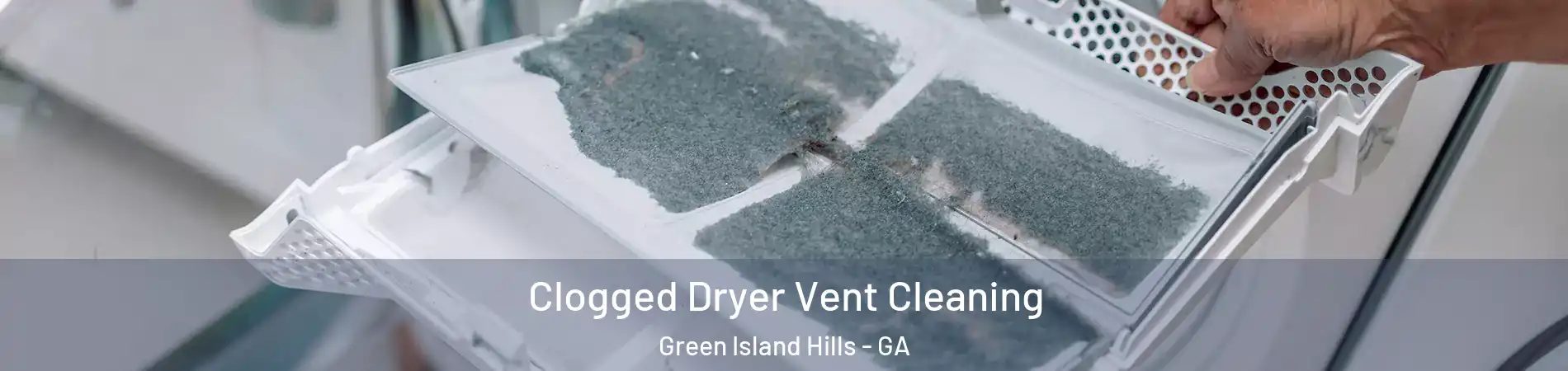 Clogged Dryer Vent Cleaning Green Island Hills - GA
