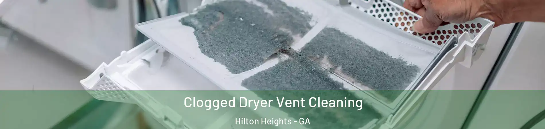 Clogged Dryer Vent Cleaning Hilton Heights - GA