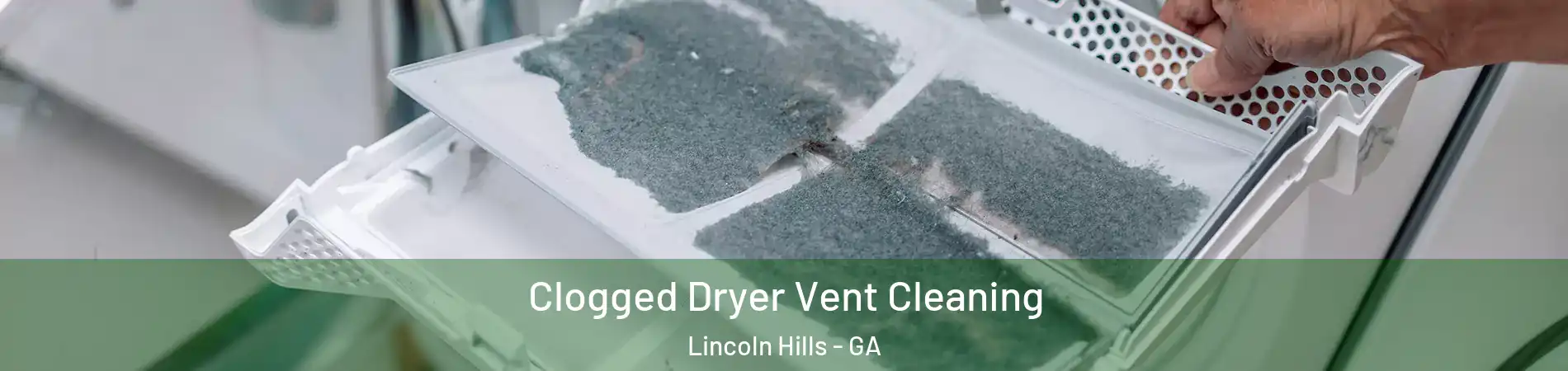 Clogged Dryer Vent Cleaning Lincoln Hills - GA