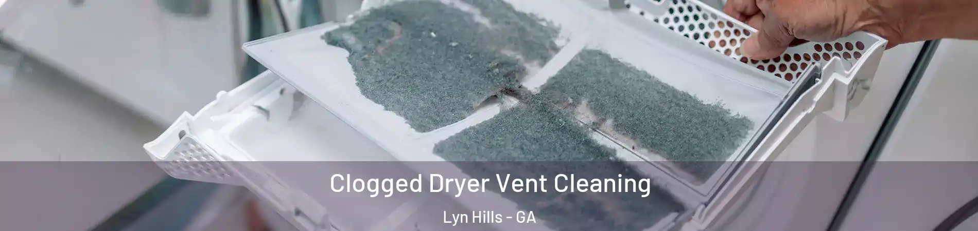 Clogged Dryer Vent Cleaning Lyn Hills - GA