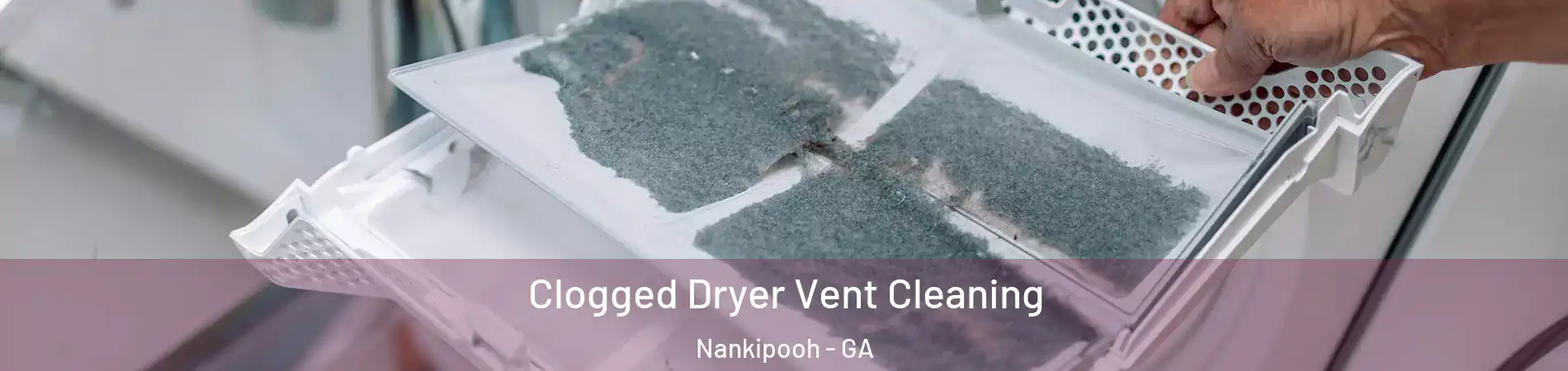 Clogged Dryer Vent Cleaning Nankipooh - GA