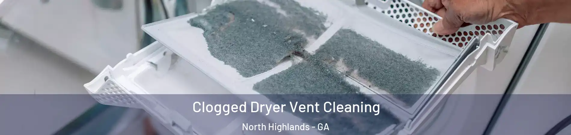 Clogged Dryer Vent Cleaning North Highlands - GA