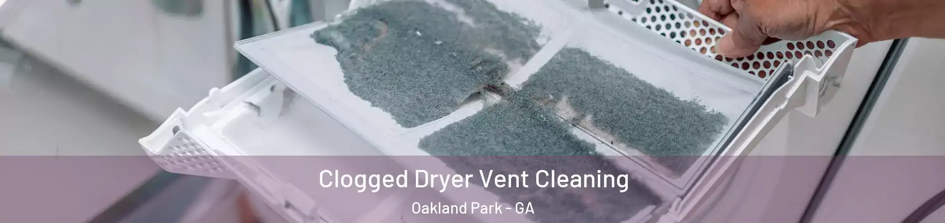 Clogged Dryer Vent Cleaning Oakland Park - GA