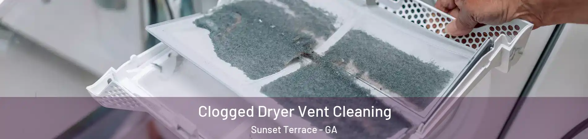 Clogged Dryer Vent Cleaning Sunset Terrace - GA