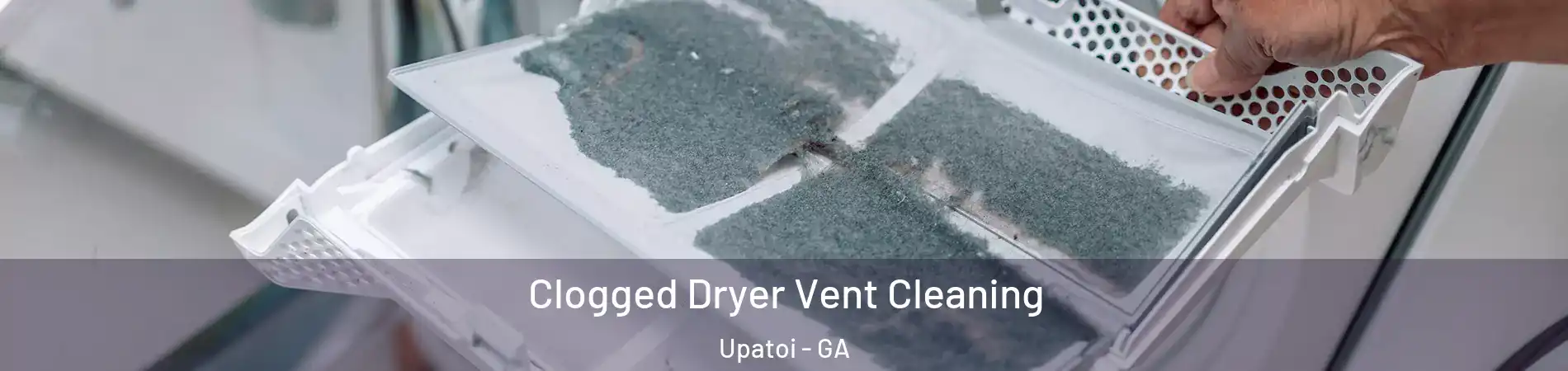 Clogged Dryer Vent Cleaning Upatoi - GA