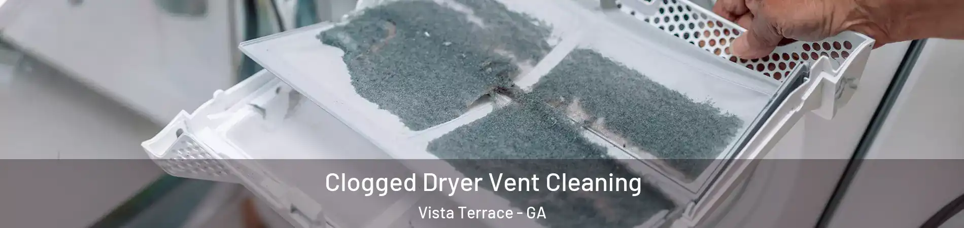 Clogged Dryer Vent Cleaning Vista Terrace - GA