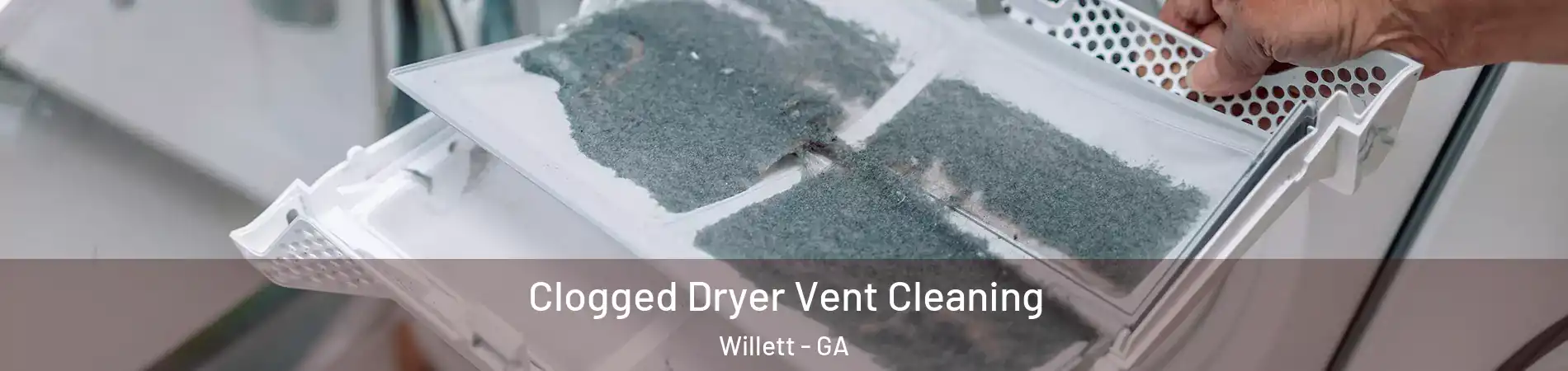 Clogged Dryer Vent Cleaning Willett - GA
