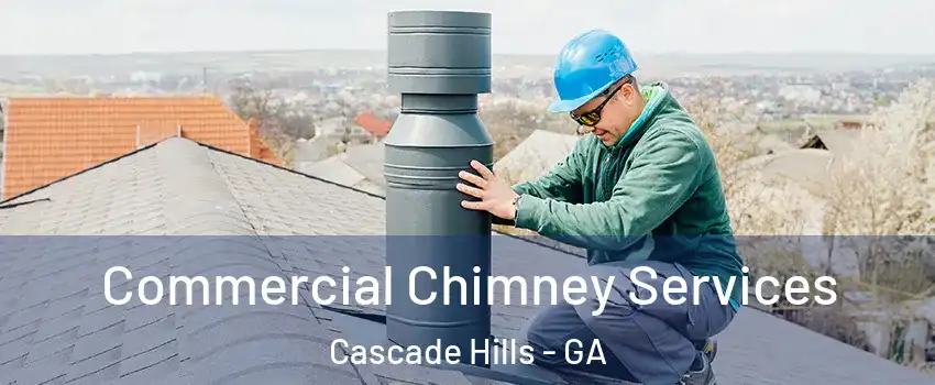 Commercial Chimney Services Cascade Hills - GA