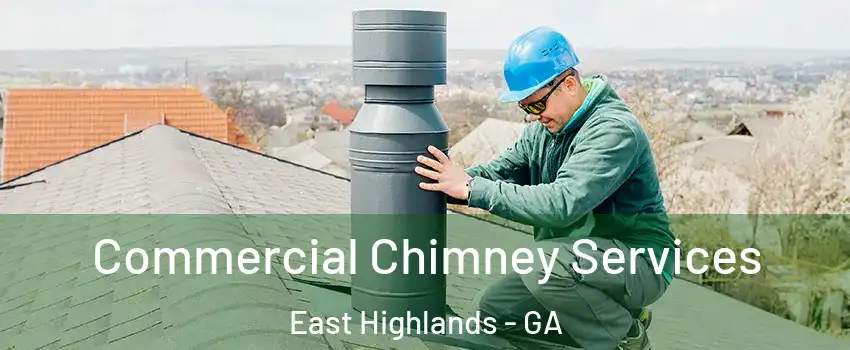 Commercial Chimney Services East Highlands - GA