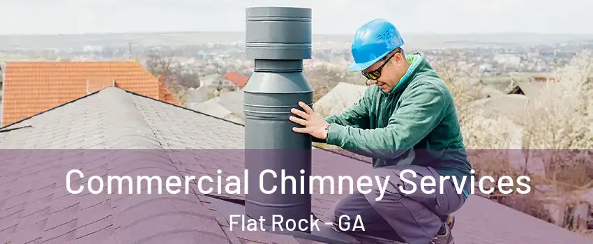 Commercial Chimney Services Flat Rock - GA