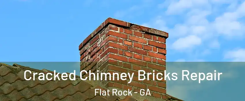 Cracked Chimney Bricks Repair Flat Rock - GA