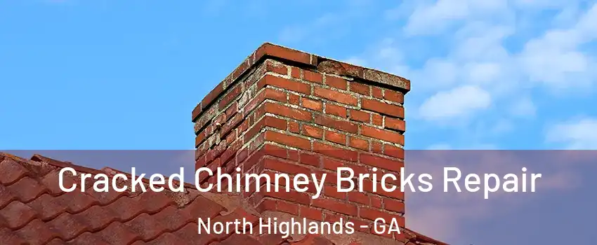 Cracked Chimney Bricks Repair North Highlands - GA