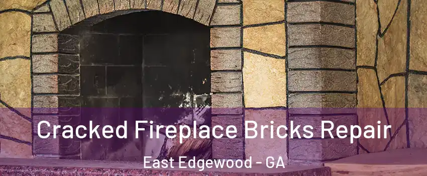 Cracked Fireplace Bricks Repair East Edgewood - GA