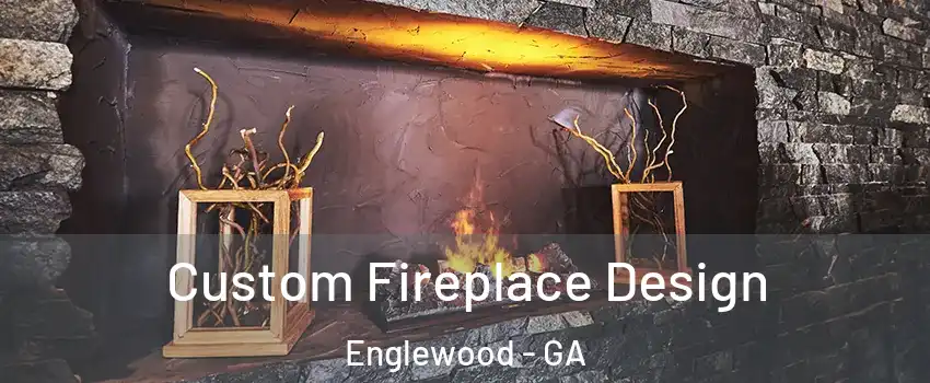 Custom Fireplace Design Englewood - GA