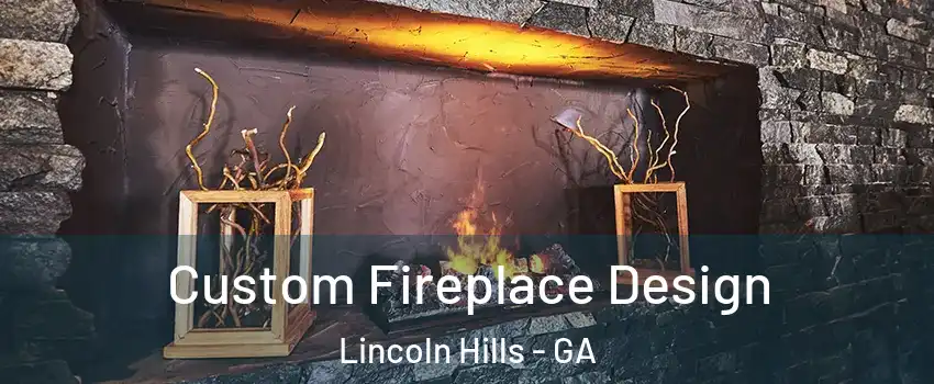 Custom Fireplace Design Lincoln Hills - GA