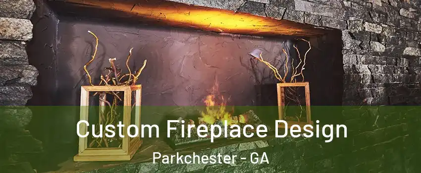 Custom Fireplace Design Parkchester - GA