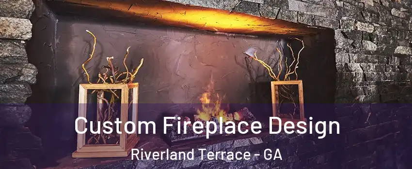 Custom Fireplace Design Riverland Terrace - GA