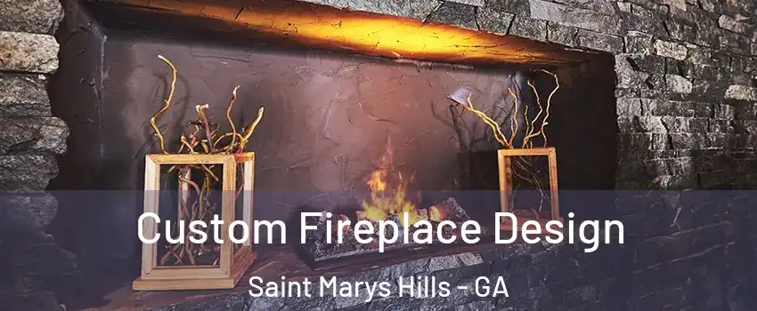 Custom Fireplace Design Saint Marys Hills - GA