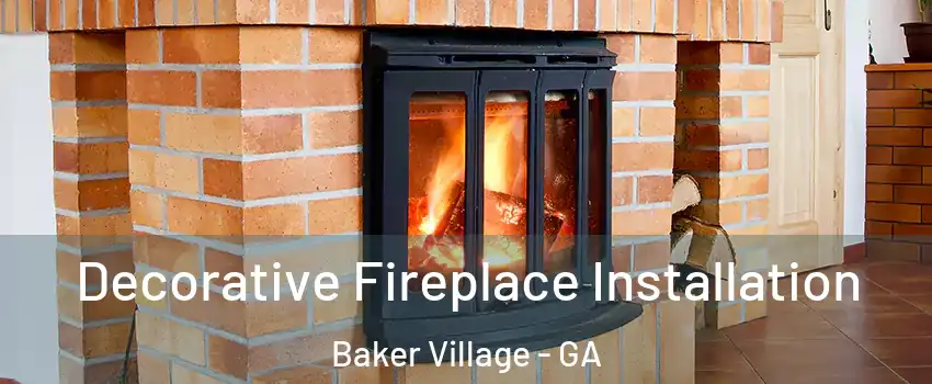 Decorative Fireplace Installation Baker Village - GA