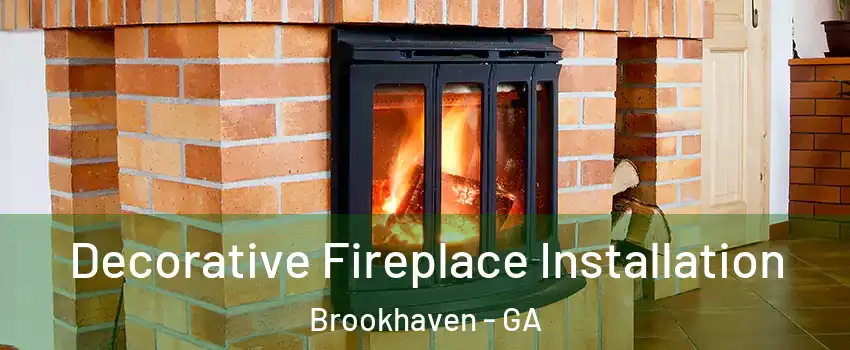 Decorative Fireplace Installation Brookhaven - GA