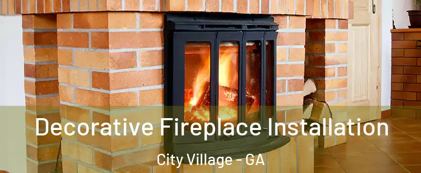 Decorative Fireplace Installation City Village - GA