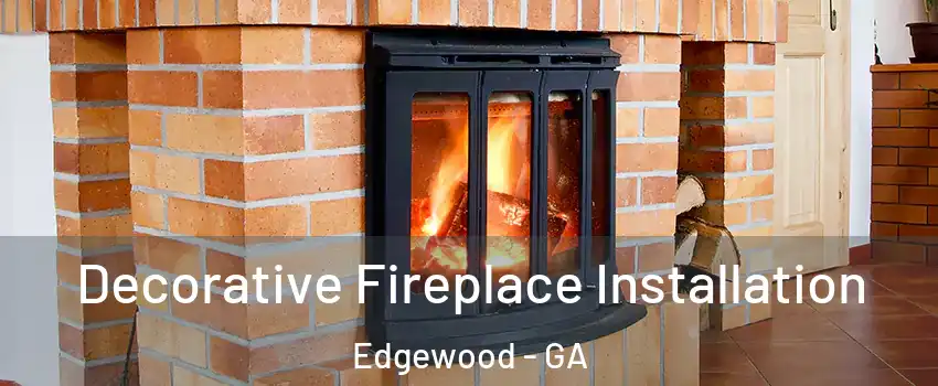 Decorative Fireplace Installation Edgewood - GA