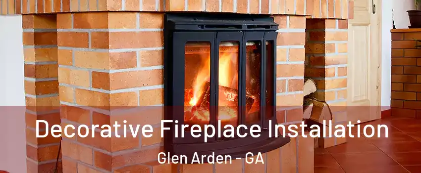 Decorative Fireplace Installation Glen Arden - GA