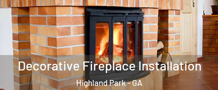 Decorative Fireplace Installation Highland Park - GA