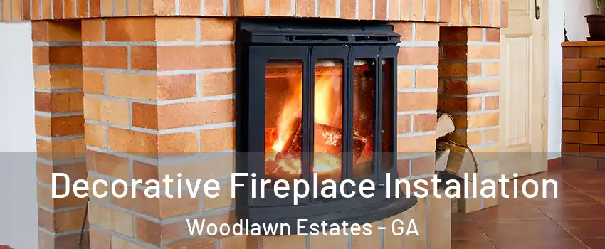 Decorative Fireplace Installation Woodlawn Estates - GA