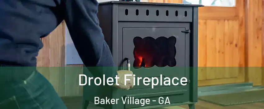 Drolet Fireplace Baker Village - GA