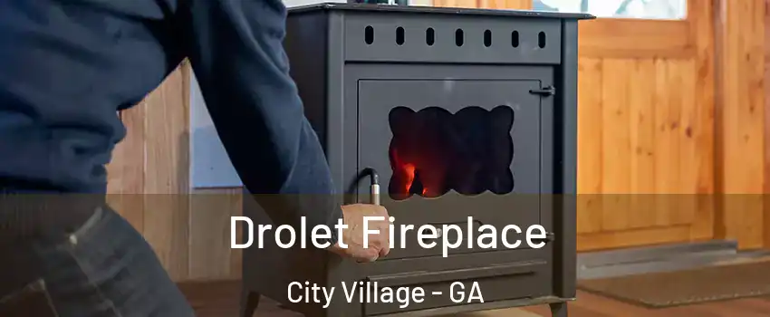 Drolet Fireplace City Village - GA