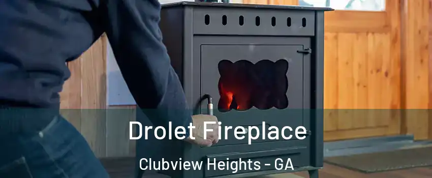 Drolet Fireplace Clubview Heights - GA
