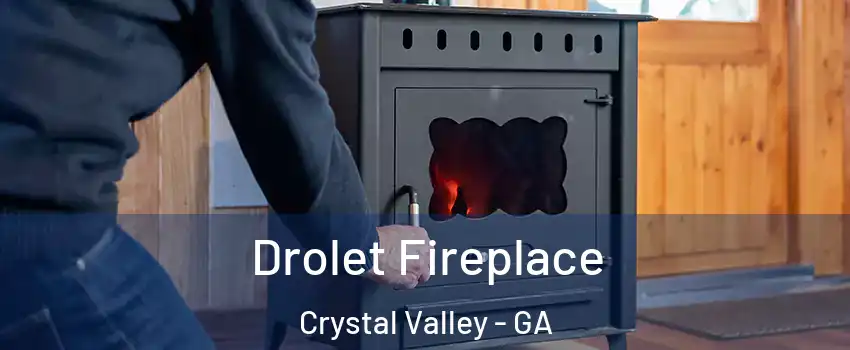 Drolet Fireplace Crystal Valley - GA