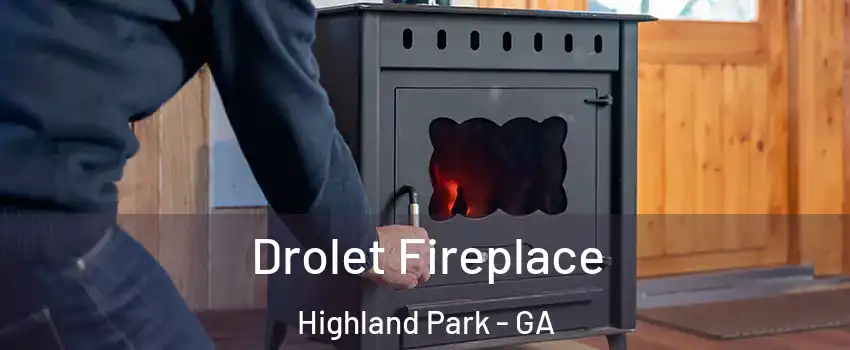 Drolet Fireplace Highland Park - GA