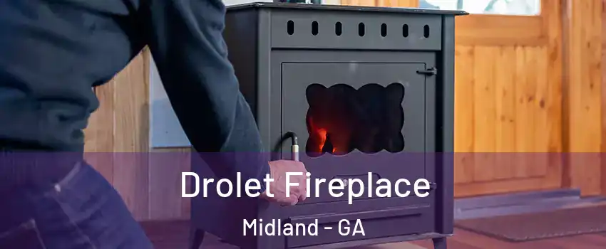 Drolet Fireplace Midland - GA