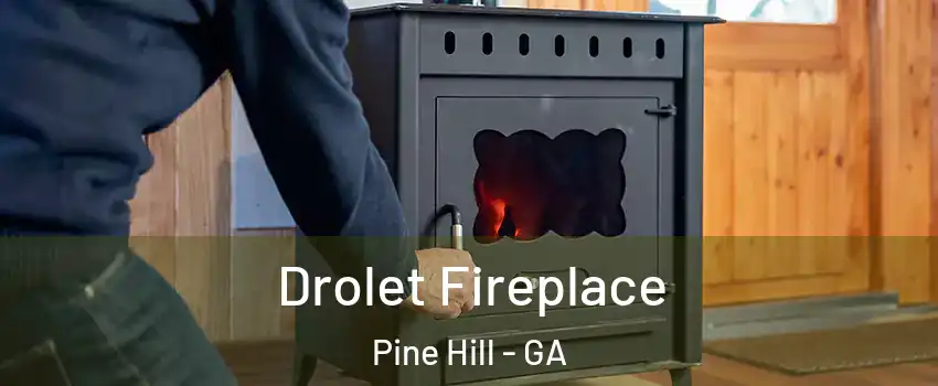 Drolet Fireplace Pine Hill - GA