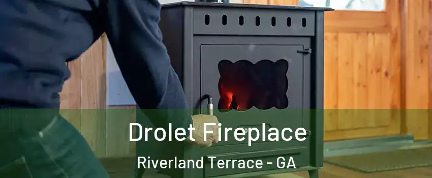 Drolet Fireplace Riverland Terrace - GA