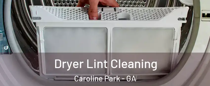 Dryer Lint Cleaning Caroline Park - GA