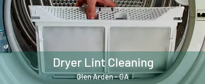 Dryer Lint Cleaning Glen Arden - GA