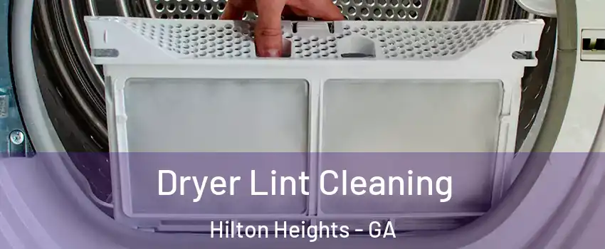 Dryer Lint Cleaning Hilton Heights - GA