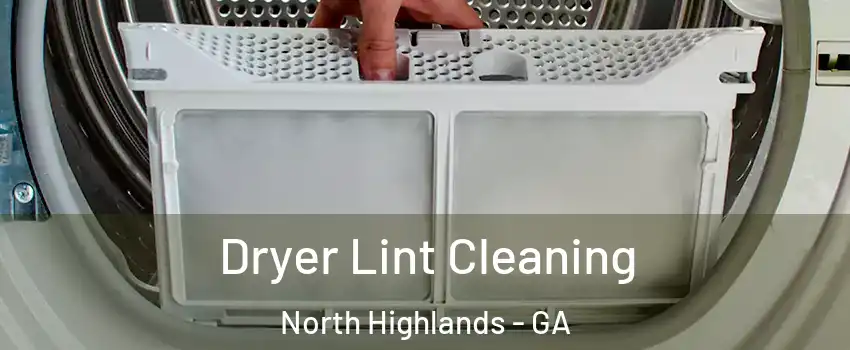 Dryer Lint Cleaning North Highlands - GA