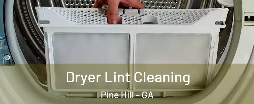 Dryer Lint Cleaning Pine Hill - GA