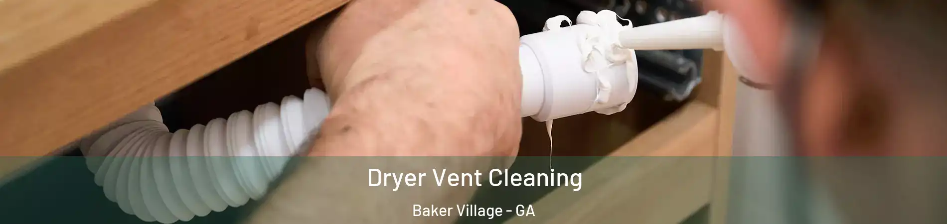 Dryer Vent Cleaning Baker Village - GA