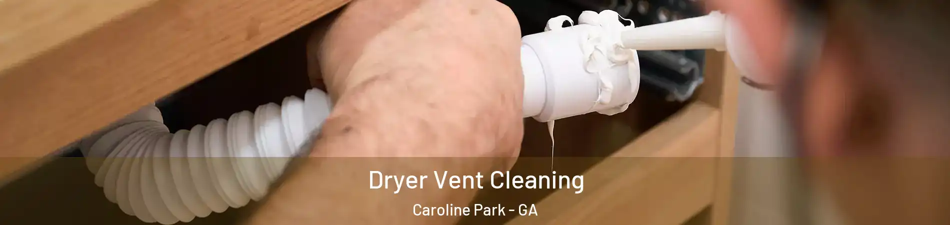 Dryer Vent Cleaning Caroline Park - GA