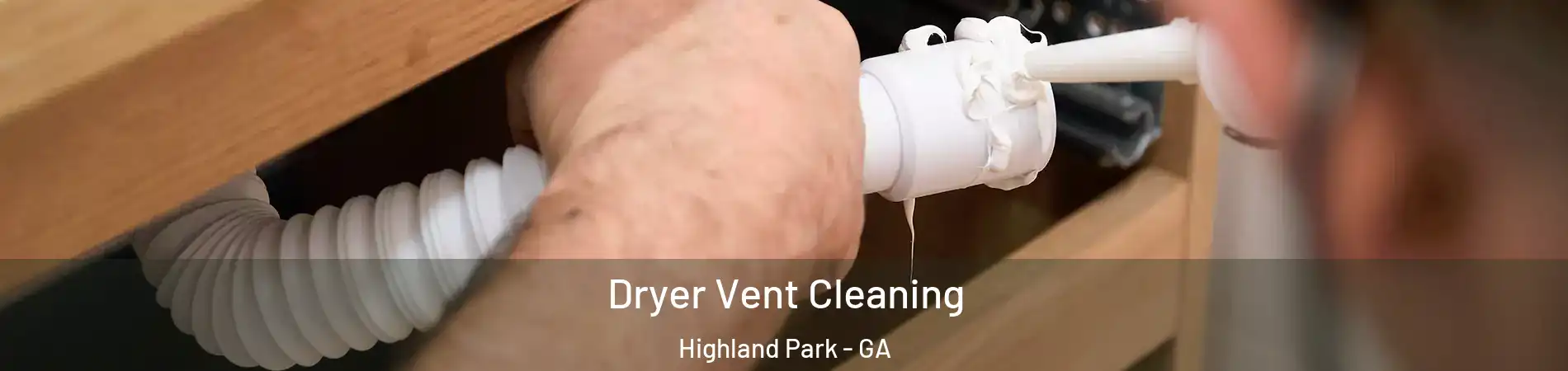 Dryer Vent Cleaning Highland Park - GA