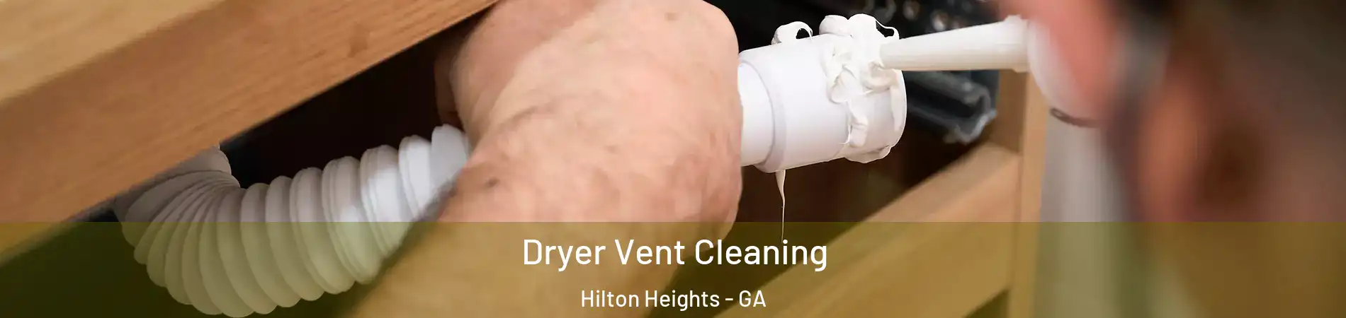 Dryer Vent Cleaning Hilton Heights - GA