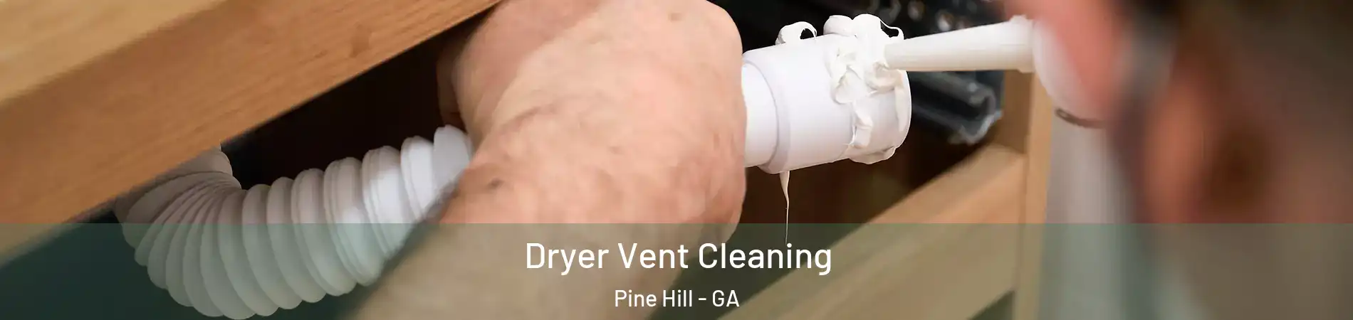 Dryer Vent Cleaning Pine Hill - GA